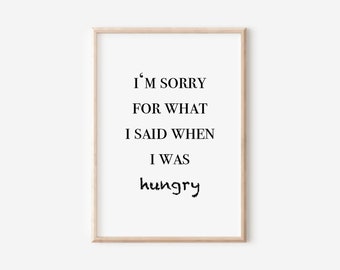 Het spijt me voor wat ik zei toen ik honger had | Digitale download | grappige posterkeuken | Bord keuken | Poster DIN-A4 | Citaat-poster