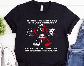 Is This The Sith Life, Is it Just Fantasy? Darth Vader Shirt, Star Wars Shirt, Galaxy Edge Shirt, No Escaping the Galaxy Shirt