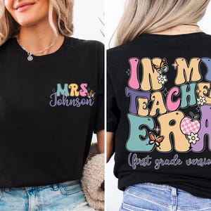 Personalized Teacher Shirt, Teacher Custom Name Sweatshirt, In My Teacher Era Shirt, First Grade Teacher T-shirt, Back to School Tee
