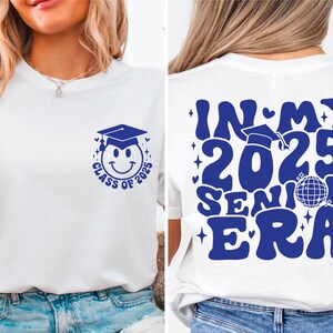 Class Of 2025 Shirt, In My 2025 Senior Era T-shirt, Graduation Tee, Graduation 2025 Shirt, Senior 2025 Tee, Senior Shirt, End Of School Tee