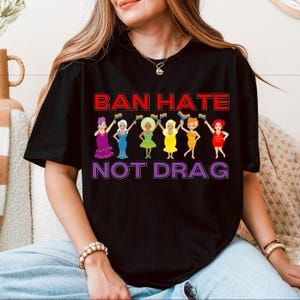 Ban Hate Not Drag, Support Drag Queens, Drag Queen Shirt, Pride Month Shirt, Pride Ally Shirt, Queer Art Shirt, Lesbian Shirts, LGBTQ Shirts