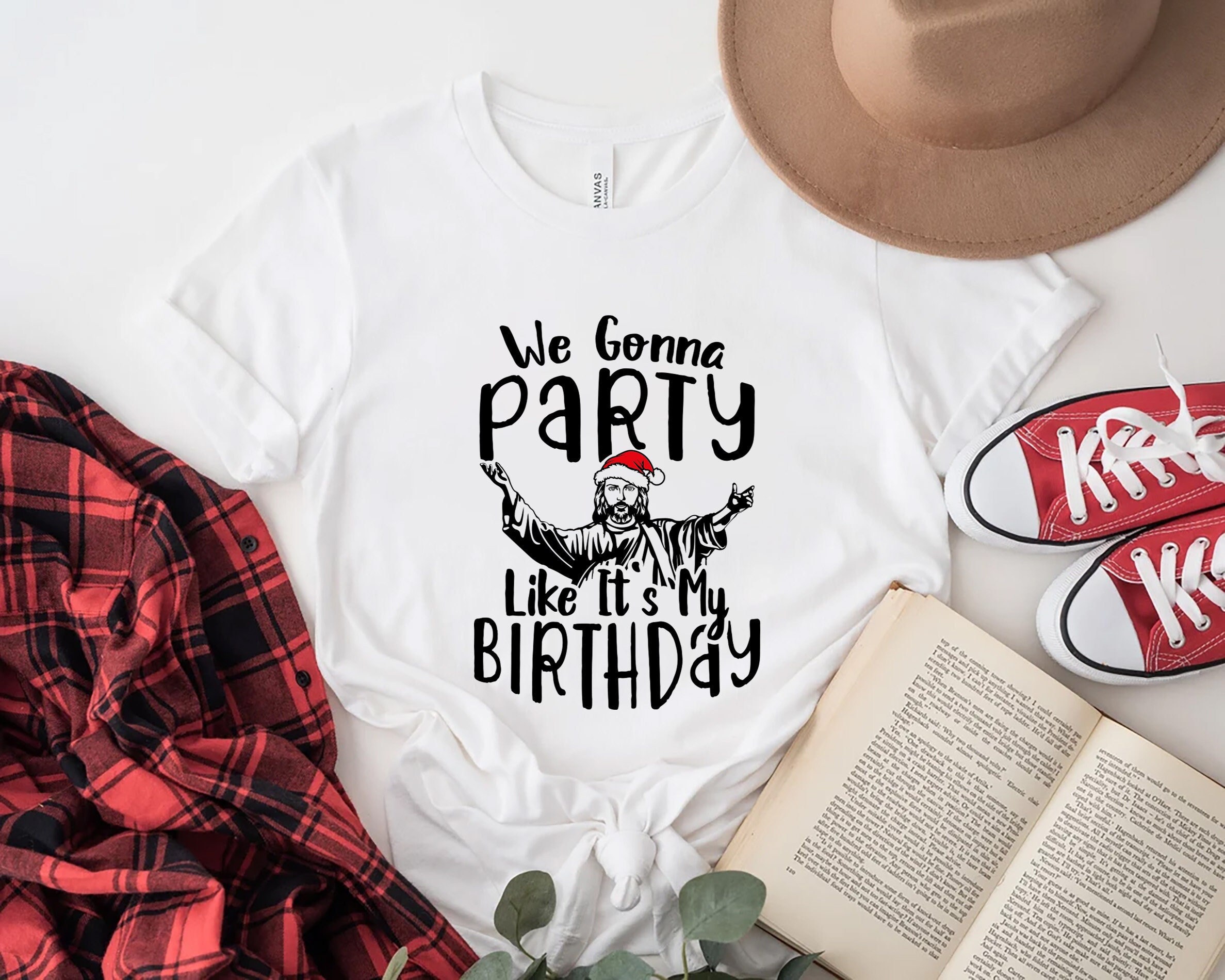 We Gonna Party Like It's My Birthday Jesus Christ Shirt Etsy