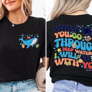 When You Go Through Deep Waters Shirt, I Will Be With You Tee, Bible Verse Shirt, Christian Apparel Tee, Isaiah 43:2 Shirt, Religious Tee