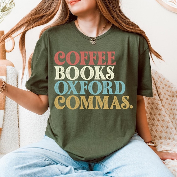 Coffee Books Oxford Commas Shirt, Book Lover T-shirt, Author Tee, Gift for Writer, Bookworm Hoodie, Librarian Sweatshirt