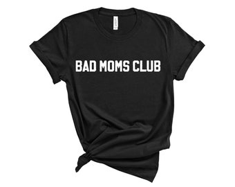 Bad Moms Club t-shirt graphic tee