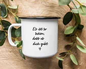 Es ist so schön, dass es dich gibt - Emaille Tasse