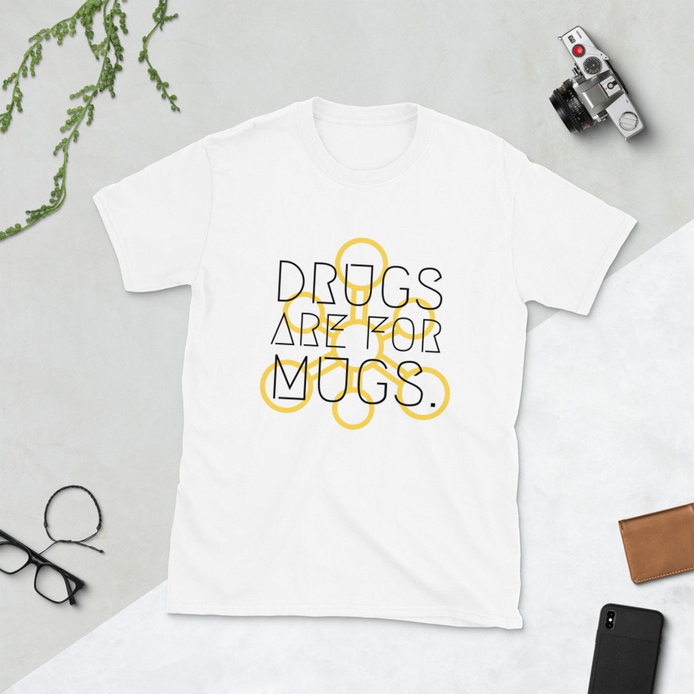 Drugs Are For Mugs Tee