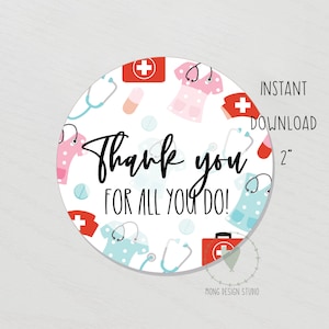 May include: A circular sticker with a white background featuring medical-themed illustrations. The design includes stethoscopes, pills, scrubs, and first aid kits in red, pink, and blue. The text "Thank you FOR ALL YOU DO!" is written in black script. The words "INSTANT DOWNLOAD 2" are also present.