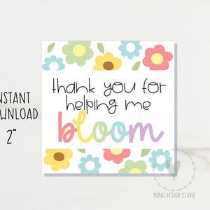 thank you for helping me bloom TAG/ Teacher Appreciation Tag/ Printable Cookie Tag/ instant download