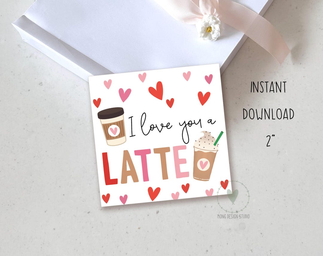 I Love You a Latte Valentine's Day Treat Tag/ Printable Tag/ Instant ...