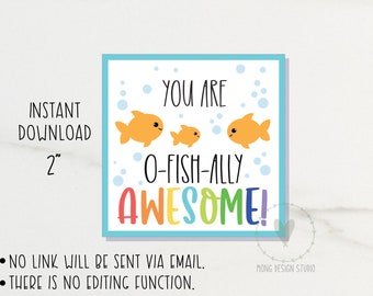 May include: A printable 2-inch card with a blue border and a white background. The card features three cartoon goldfish and the text "You are O-fish-ally Awesome!" in rainbow colors.