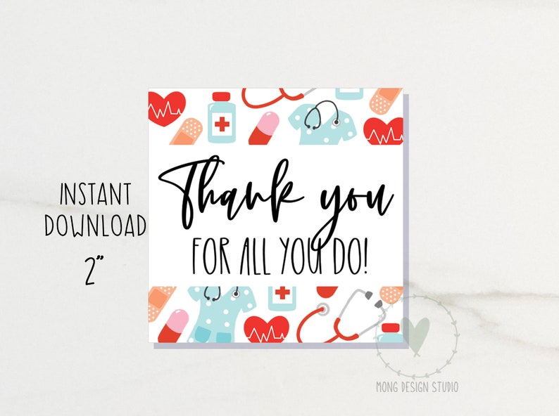 May include: A white printable thank you tag with a red heart, a stethoscope, a bandage, a pill bottle, and a medical scrubs design. The text on the tag reads "Thank you for all you do!"
