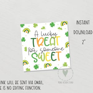 May include: A square St. Patrick's Day-themed printable tag with the text "A lucky TREAT for someone SWEET" in green, orange, and yellow. The tag is decorated with shamrocks and rainbows. The size is 2 inches.