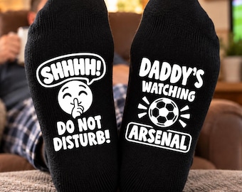 Personalised Arsenal Socks – Daddy's Watching Arsenal – Shhh! Do Not Disturb! – Funny Football Gift for Dad