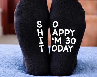So Happy I'm 30 Today (SH*T) - Funny 30th Birthday Printed Socks - Personalised Rude Joke Gift for Dad/Mum/Grandparents/Friends