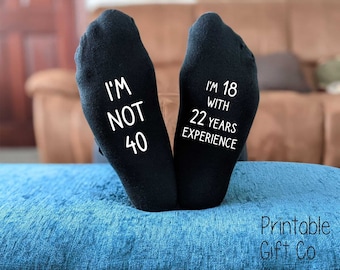 40th Birthday Socks - I'm not 40 I'm 18 with 22 years experience -  Printed Men's and Ladies Novelty GIFT - All years available