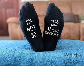 50th Birthday Socks - I&#39;m not 50 I&#39;m 18 with 32 years experience -  Printed Men&#39;s and Ladies Novelty GIFT - All years available