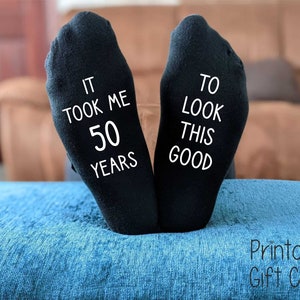 50th Birthday Socks - It took me 50 years to look this good -  Printed Men&#39;s and Ladies Novelty GIFT - 30th/40th/60th - All years available