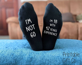 60th Birthday Socks - I&#39;m not 60 I&#39;m 18 with 42 years experience -  Printed Men&#39;s and Ladies Novelty GIFT - All years available