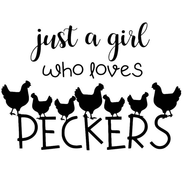 Just A Girl Who Loves Peckers SVG cut file