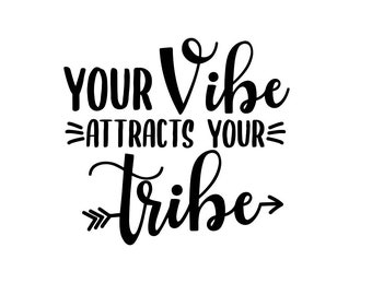 Your Vibe Attracts Your Tribe SVG Cut File