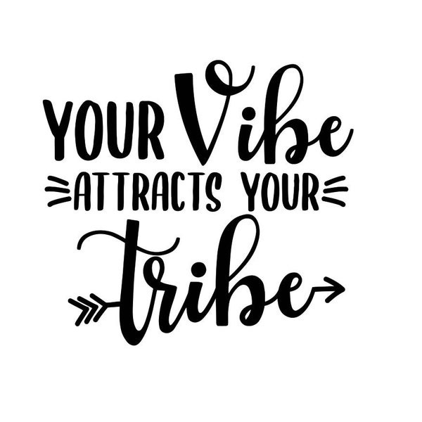 Your Vibe Attracts Your Tribe SVG Cut File