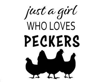 Just A Girl Who Loves Peckers SVG cut file