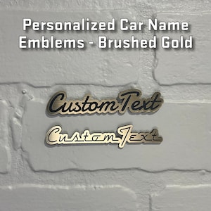 Custom Engraved Car Name Emblem Badge - Brushed Gold - Customized Text Names! Pick a Font and Sizing! With Car-Safe Adhesive Easy Install!