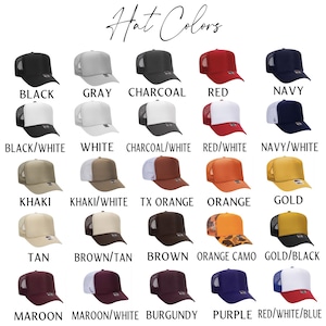 May include: A chart showing 16 different colors of trucker hats. The colors include black, gray, charcoal, red, navy, black/white, white, charcoal/white, red/white, navy/white, khaki, khaki/white, TX orange, orange, gold, tan, brown/tan, brown, orange camo, gold/black, maroon, maroon/white, burgundy, purple, and red/white/blue.