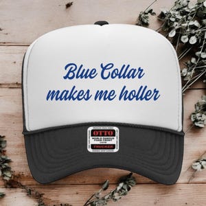 Cappelli da camionista Blue Collar Makes Me Holler / Cappellino da camionista alto / Cappellino con parte anteriore in schiuma / SnapBack / Parte posteriore in rete a 5 pannelli