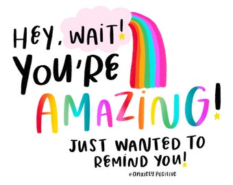 May include: A colorful rainbow with a pink cloud and a star above it. The text "HEY, WAIT! YOU'RE AMAZING! JUST WANTED TO REMIND YOU! @anxiety.Positive" is written below the rainbow.