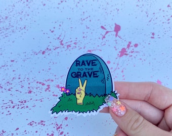 Rave to the Grave Water Resistant Sticker