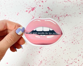 I Was Not Made To Be Subtle Lips Water-Resistant Sticker