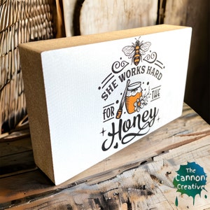 She Works Hard For the Honey Small Sign