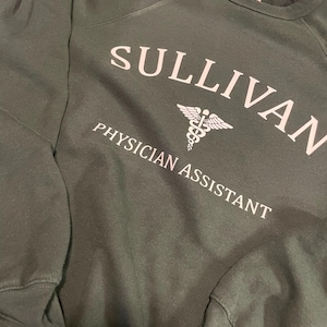 Physician Assistant Sweatshirt, Customizable, PA School, Sweatshirt