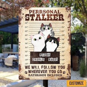 Personal Stalker, Funny Cat Welcome Sign, Personalized Cat Metal Sign, Funny Cat Metal Sign, Metal Cat Yard Sign, Cat Garden Sign, Cat Sign
