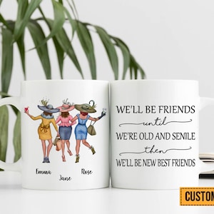 We Will Be Best Friend Until We&#39;re Old, Friendship Gifts, Sarcastic Mug for Friend, Friend Birthday Mug, Friend Going Away Gift, Bestie Mug