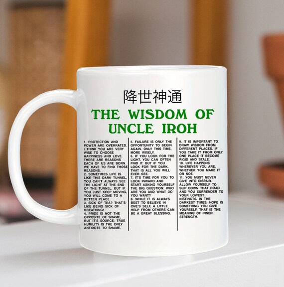 The Wisdom Of Uncle Iroh Mug, Sarcastic Mug, Iroh Uncle Coffee Mug, Jasmine Dragon Gift, TLA, Last Airbender, King Bumi Mug, Avatar Mug Gift
