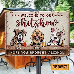 Welcome To The Shitshow, Personalized Dog Metal Sign, Funny Dog Metal Sign, Metal Dog Yard Sign, Dog Garden Sign, Dog Sign, Dog Welcome Sign