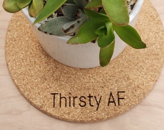 CORK PLANT MAT 7" round "Thirsty af"