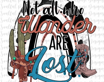 Not all who wander are lost png