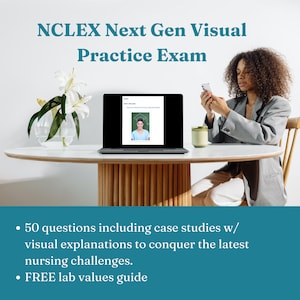 NCLEX Next Gen Visual Practice Exam: Ace the 2023 NCLEX with Visual Explanations + FREE Lab Values Guide!