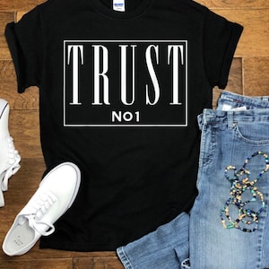 Trust No 1 Tshirt - Trust No One Tshirt - Gift *Fast Shipping*