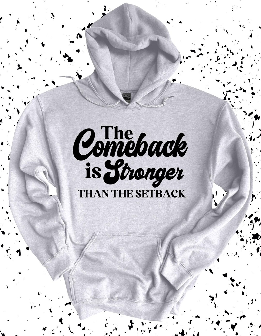 The Comeback is Stronger Than the Setback Hoodie, Hoodie With Saying
