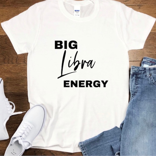 Big Libra Energy T-Shirt - Zodiac Tee - Birthday T-Shirt - Birthday Gift - Birthday Party