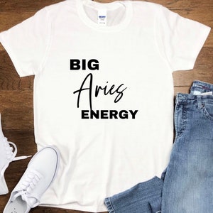 Big Aries Energy T-Shirt - Zodiac Tee - Birthday T-Shirt - Birthday Gift - Birthday Party
