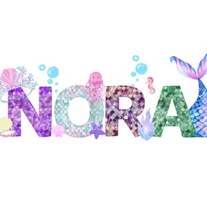 May include: The name "NORA" is spelled out in colorful letters with a mermaid tail and other sea creatures. The letters are decorated with iridescent mermaid scales.