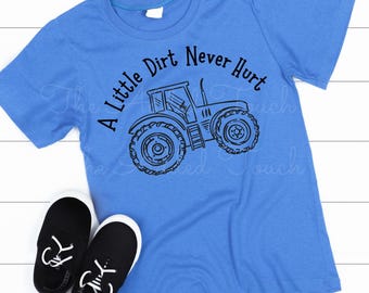 A Little Dirt Never Hurt PNG, Tractor Image, Shirt for Little Boy Design, Dirt Don't Hurt, Tractors and Dirt PNG, Boy Baby Shower, Play Dirt