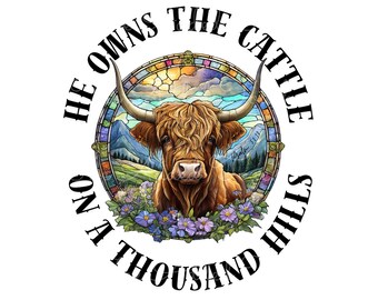 He Owns the Cattle on a Thousand Hills PNG, Christian Cow Shirt Design PNG, Bible Verse Image, Scripture Design, Christian DTF, Psalm 50:10