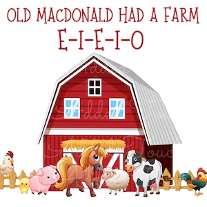 May include: A red barn with a white roof and two windows. There are farm animals in front of the barn, including a horse, a cow, a sheep, a rooster, a chicken, and a pig. The text "OLD MACDONALD HAD A FARM E-I-E-I-O" is above the barn.